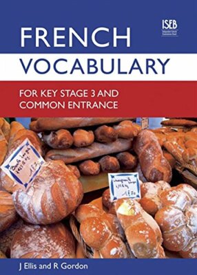 French Vocabulary for Key Stage 3 and Common En, Ellis, Gordon..