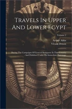 Travels In Upper And Lower Egypt: During The Campaigns Of General Bonaparte In T