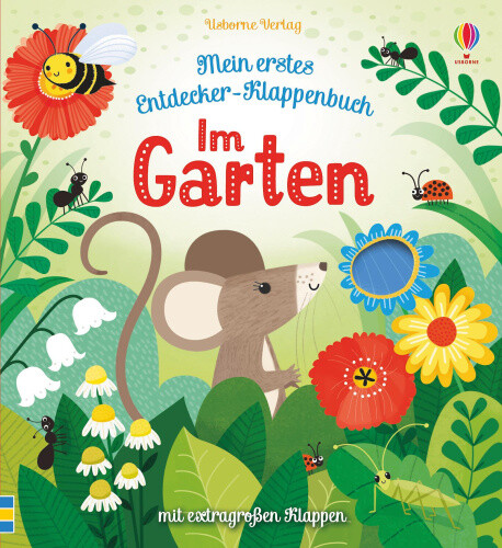 Mein erstes Entdecker-Klappenbuch: Im Garten [German] by Milbourne, Anna