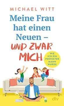 Meine Frau hat einen Neuen   und zwar mich!: Wie ic... | Buch | Zustand sehr gut