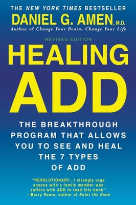 Healing ADD Revised Edition: The Breakthrough Program that Allows You to See...