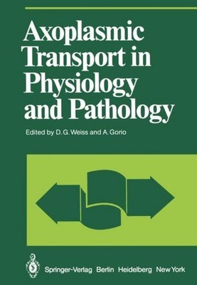 Axoplasmic Transport in Physiology and Pathology D. G. Weiss