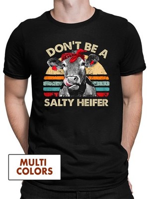 Don't Be A Salty Heifer T-Shirt K33126