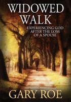 Widowed Walk Experiencing God After The Loss Of A Spouse (Large Print) Gary Roe