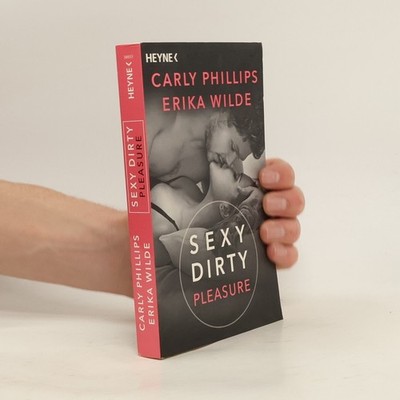 Sexy dirty pleasure  |  Carly Phillips
