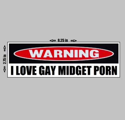 Vinyl Bumper Sticker - Warning I love Gay Midget Porn Funny Gag Gift