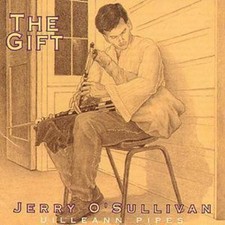 Jerry O'Sullivan: The Gift: Uilleann Pipes