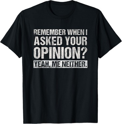 Funny Humor Remember When I Asked Your Opinion Introvert T-Shirt Hoodie