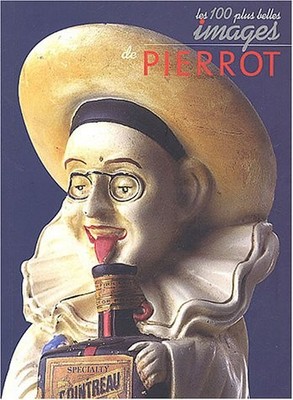 LES 100 PLUS BELLES IMAGES DE PIERROT (FRENCH EDITION) By Daniel Bordet