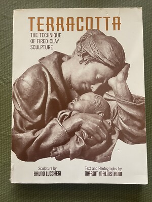 Terracotta : The Technique of Fired Clay Sculpture by Bruno Lucchesi 
