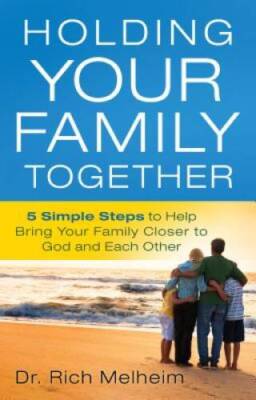 Holding Your Family Together: 5 Simple Steps to Help Bring Your Fami - VERY GOOD