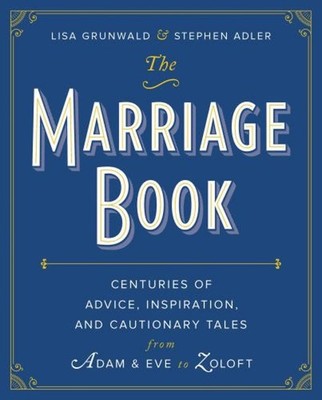 The Marriage Book : Centuries of Advice, Inspiration, and Caution