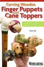 Ross Oar Carving Wooden Finger Puppets and Cane Toppers (Paperback)