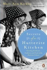 Secrets of a Hutterite Kitchen: Unveiling The Rituals Traditions And Food - GOOD