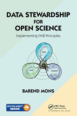 Data Stewardship for Open Science: Implementing FAIR Principles by Barend ...
