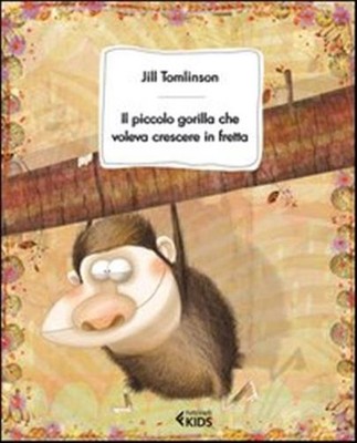 Der kleine Gorilla der schnell wachsen wollte. Ediz. illustriert - Tomli...