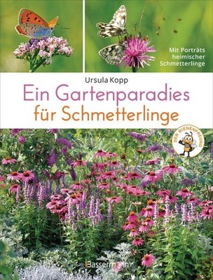 Ein Gartenparadies für Schmetterlinge. Die schönsten Blumen, Stauden, Kräuter un