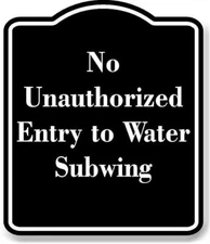 No Unauthorized Entry to Water Subwing BLACK Aluminum Composite Sign