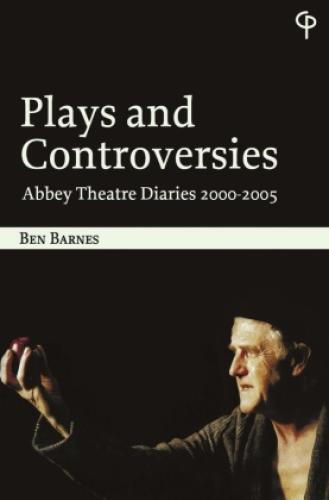 Thumbnail - Plays And Controversies Abbey Theatre Diaries 2000-2005 5936