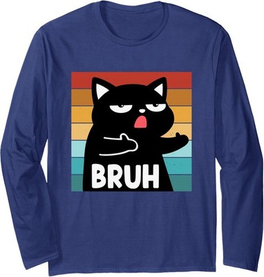 Funny Meme Saying Bruh Cat Humor Cat Lovers Long Sleeve T-Shirt