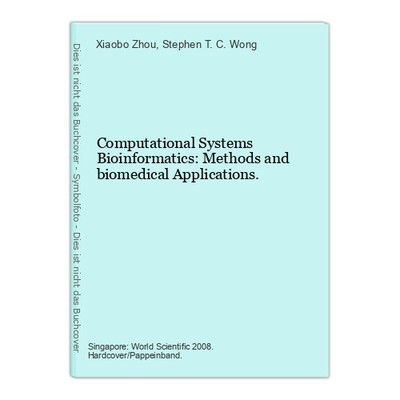 Computational Systems Bioinformatics: Methods and biomedical Applications. Zhou,