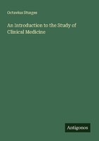 An Introduction To The Study Of Clinical Medicine Octavius Sturges