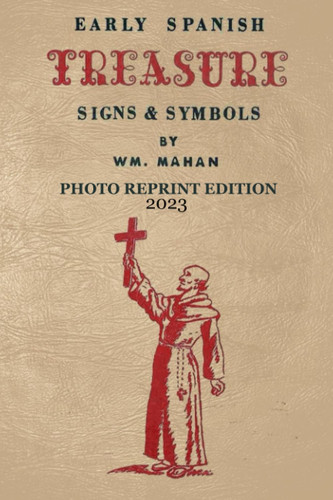 Early Spanish Treasure Signs and Symbols - 2023 Photocopy Edition