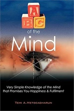ABC of the Mind: Very Simple Knowledge of the Mind That Promises You Happiness &