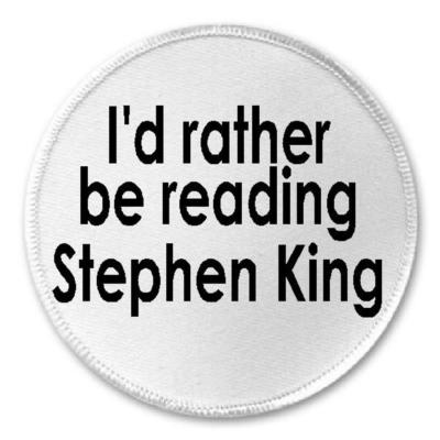 I'd Rather Be Reading Stephen King - 3'' Sew / Iron On Patch Author Literature