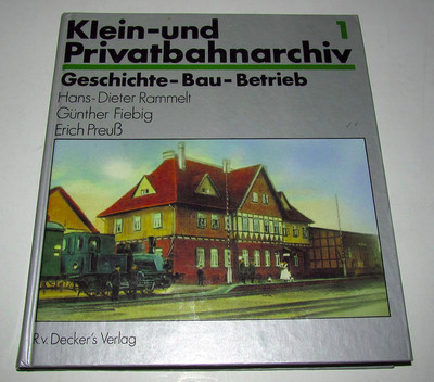 Klein- und Privatbahnarchiv 1: Geschichte Bau Betrieb, Rammelt, Fiebig, Preuß