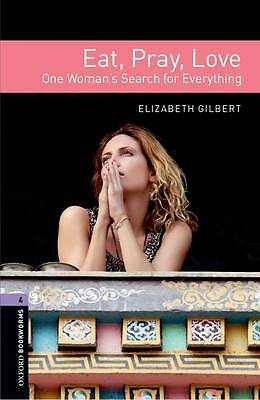 Oxford Bookworms Library: Level 4:: Eat, Pray, Love by Elizabeth Gilbert...