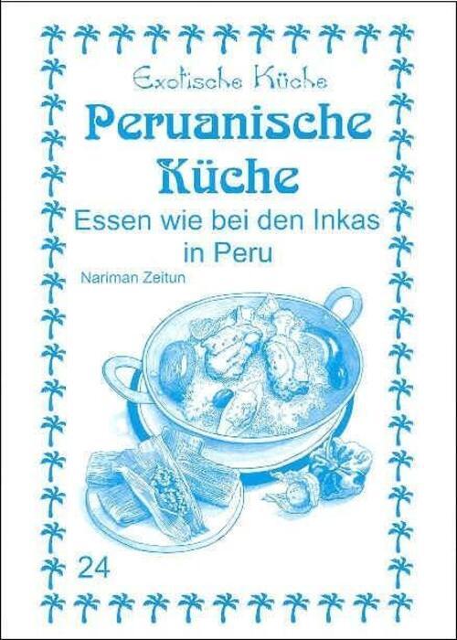 Thumbnail - Peruanische Küche | Essen Wie Bei Den Inkas In Peru | Nariman Zeitun |
