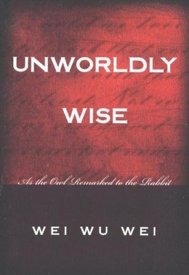Unworldly Wise: As the Owl Remarked to ..., Wei, Wei Wu
