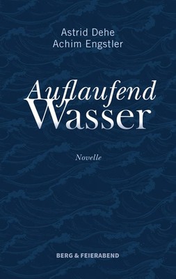Achim Engstler / Auflaufend Wasser. Novelle