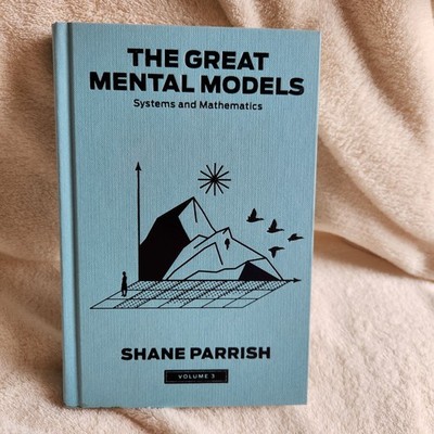 The Great Mental Models, Volume 3: Systems and Mathematics (2024, Hardcover)