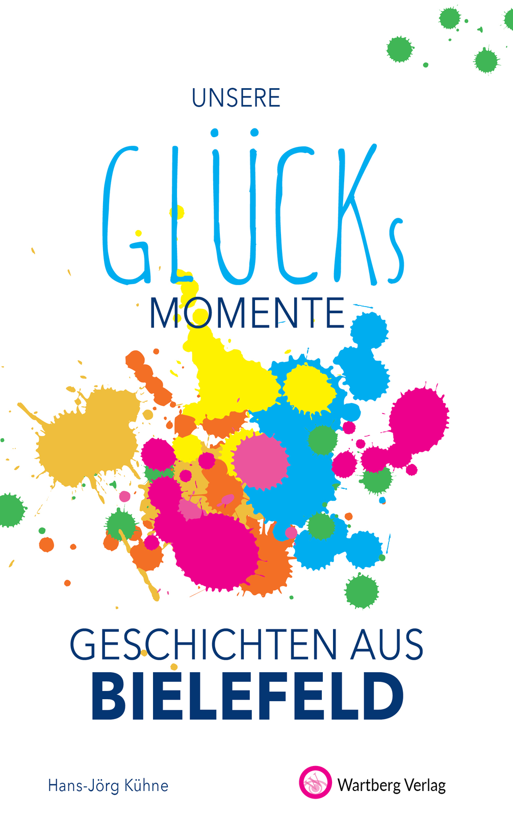 Thumbnail - Hans-jörg Kühne / Glücksmomente - Geschichten Aus Bielefeld