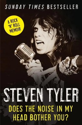 Does the Noise in My Head Bother You? | The Autobiography | Steven Tyler | Buch