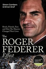 The Roger Federer Effect: Rivals, Friends, Fans and How the Maes