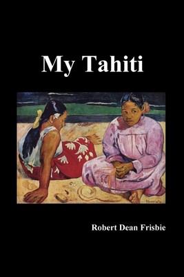 My Tahiti | Robert Dean Frisbie | Taschenbuch | Englisch | 2019