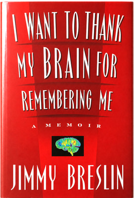 I Want to Thank My Brain for Remembering Me Jimmy Breslin Memoir HC Brand New