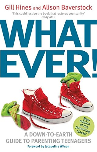 Whatever!: A down-to-earth guide to parenting teenagers - Hines, Gill