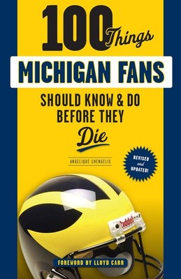 100 Things Michigan Fans Should Know & Do Before They Die (100 Things...Fans...