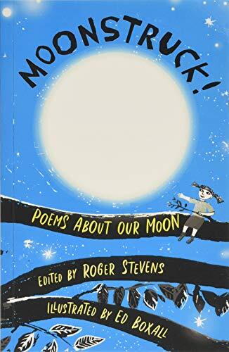 Moonstruck!: Poems About Our Moon By Roger Stevens, Ed Boxall