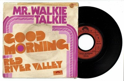MR. WALKIE TALKIE Vinyl 45T 7'' GOOD MORNING - RED RIVER VALLEY - POLYDOR 2056690