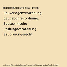 Brandenburgische Bauordnung: Bauvorlagenverordnung. Baugeb�hrenordnung. Bautech