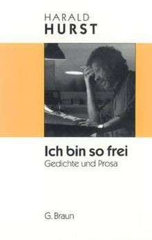 Ich bin so frei: Gedichte und Prosa von Harald Hurst | Buch | Zustand sehr gut