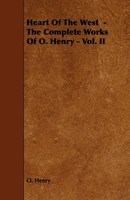 Henry O (U. A.) | Heart Of The West - The Complete Works Of O. Henry - Vol. II