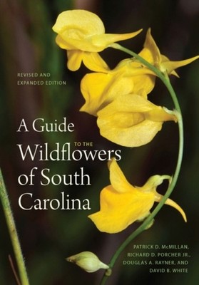 A Guide to the Wildflowers of South Carolina by Patrick D. McMillan PAPERBACK