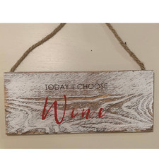 Rustic Farmhouse Signs says "Today I Choose Wine."