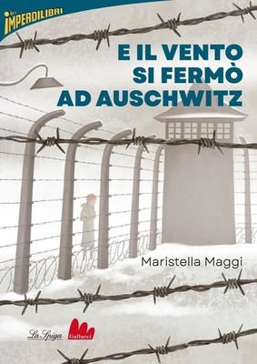Buch - Maristella Maggi - Und der Wind hört in Auschwitz auf - Gallucci Bros.